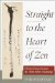 Straight to the Heart of Zen : Eleven Classic Koans and Their Inner Meanings cover