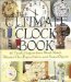The Ultimate Clock Book : 40 Timely Projects from Wood, Metal, Polymer Clay, Paper, Fabric, and Foundobjects cover