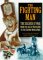 The Fighting Man : The Soldier at War  From the Age of Napoleon to the Second World War cover