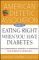  American Dietetic Association Guide to Eating Right When You Have Diabetes