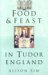  Food & Feast In Tudor England