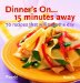 Dinner's On..15 Minutes Away : 70 Recipes That Will Save the Day cover
