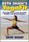  Beth Shaw's Yogafit: The Program for a More Powerful, Flexible, and Defined Physique