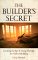 The Builder's Secret : Learning the Art of Living Through the Craft of Building cover