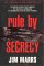 Rule by Secrecy : The Hidden History That Connects the Trilateral Commission, the Freemasons, and the Great Pyramids cover