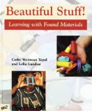 Beautiful Stuff : Learning With Found Materials [Click for larger image]