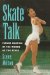 Skate Talk : Figure Skating in the Words of the Stars cover