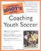 The Complete Idiot's Guide to Coaching Youth Soccer cover