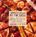 Appetizers on the Grill : Innovative Hors D'Oeuvres, Pizzas, Gourmet Sandwiches, and Light Entrees cover