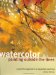 Watercolor Painting Outside the Lines : A Positive Approach to Negative Painting cover