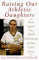 Raising Our Athletic Daughters : How Sports Can Build Self-Esteem and Save Girl's Lives cover