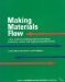 Making Materials Flow : A Lean Material-Handling Guide for Operations, Production-Control, and Engineering Professionals cover