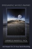 Dreaming While Awake : Techniques for 24-Hour Lucid Dreaming [Click for larger image]