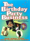 The Birthday Party Business : How to Make a Living As a Children's Entertainer [Click for larger image]
