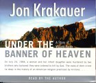 Under the Banner of Heaven : A Story of Violent Faith [Click for larger image]