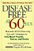 Disease Free at 60-Plus : Hundreds Fo Life-Preserving Tips and Techniques to Defy Heart Trouble, Cancer, and Stroke cover