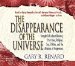 The Disappearance of the Universe : Straight Talk About Illusions, Past Lives, Religion, Sex, Politics, And the Miracle of Forgiveness cover