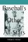 Baseball's Other All-Stars : The Greatest Players from the Negro Leagues, the Japanese Leagues, the Mexican League, and the Pre-1960 Winter Leagues in Cuba, Puerto Rico and the do cover
