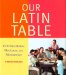 Our Latin Table : Celebrations, Recipes, and Memories cover
