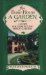 For Every House a Garden : A Guide for Reproducing Period Gardens cover