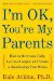 I'm Ok, You're My Parents : How to Overcome Guilt, Let Go of Anger, and Create a Relationship That Works cover