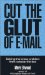 Cut the Glut of E-Mail : Solving the In-Box Problem from Outside the Box cover