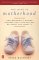 Mask of Motherhood : How Becoming a Mother Changes Everything and Why We Pretend It Doesn't cover