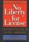 No Liberty for License : The Forgotten Logic of the First Amendment cover
