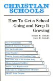 Christian Schools : How to Get a School Going and Keep It Growing [Click for larger image]