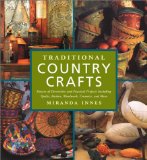 Traditional Country Crafts : Dozens of Decorative and Practical Projects, Including Quilts, Baskets, Woodwork, Ceramics, and More [Click for larger image]
