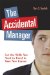 The Accidental Manager : Get the Skills You Need to Excel in Your New Career cover