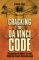 Cracking the Da Vinci Code : The Unauthorized Guide to the Facts Behind Dan Brown's Bestselling Novel cover