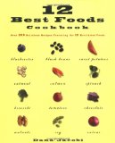 12 Best Foods Cookbook : Over 250 Recipes Featuring The 12 Healthiest Foods [Click for larger image]