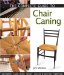 The Complete Guide To Chair Caning : Restoring Cane, Rush, Splint, Wicker & Rattan Furniture cover