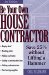 Be Your Own House Contractor : Save 25% Without Lifting a Hammer cover