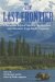 The Last Frontier : Incredible Tales of Survival, Exploration, and Adventure from Alaska Magazine cover