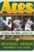  Aces: The Last Season On The Mound With The Oakland A's Big Three Tim Hudson, Mark Mulder, And Barry Zito