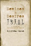 Devices and Desires : A History of Contraceptives in America [Click for larger image]