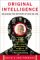  Original Intelligence: Unlocking the Mystery of Who We Are