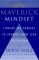 The Maverick Mindset : Finding the Courage to Journey from Fear to Freedom cover