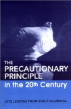 The Precautionary Principle in the 20th Century : Late Lessons from Early Warnings [Click for larger image]