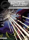 The Ultimate Battle and Bible Prophecy [Click for larger image]