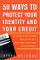 50 Ways To Protect Your Identity And Your Credit : Everything You Need To Know About Identity Theft, Credit Cards, Credit Repair, And Credit Reports cover