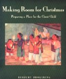 Making Room for Christmas : Preparing a Place for the Christ Child [Click for larger image]