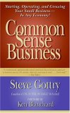 Common Sense Business : Starting, Operating, And Growing Your Small Business--in Any Economy! [Click for larger image]
