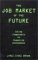 The Job Market of the Future : Using Computers to Humanize Economies cover