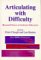 Articulating With Difficulty : Research Voices in Inclusive Education cover