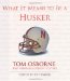 What It Means to Be a Husker : Tom Osborne and Nebraska's Greatest Players cover