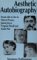 Aesthetic Autobiography : From Life to Art in Marcel Proust, James Joyce, Virginia Woolf and Anais Nin cover