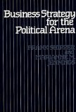 Business Strategy for the Political Arena [Click for larger image]